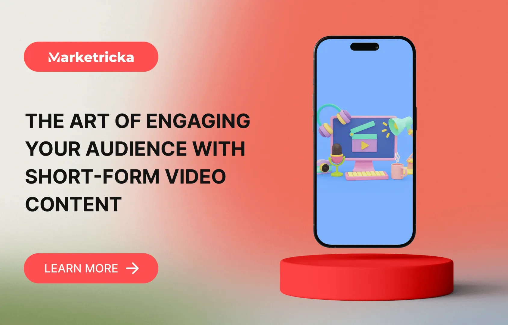 The Art of Engaging Your Audience with Short-Form Video Content