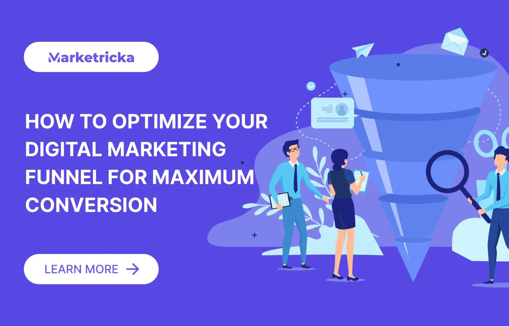 How to Optimize Your Digital Marketing Funnel for Maximum Conversion