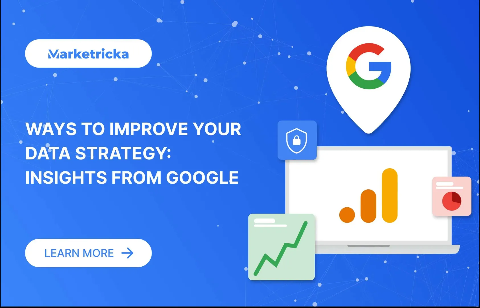 Ways to Improve Your Data Strategy: Insights from Google